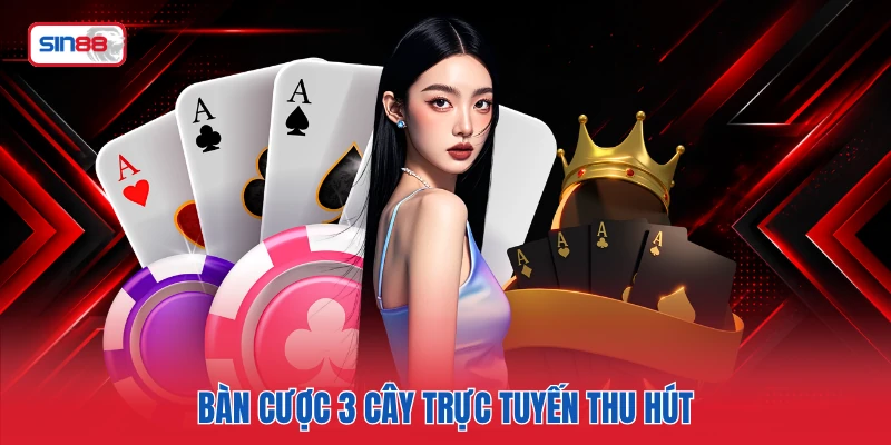 Bàn cược 3 cây trực tuyến thu hút