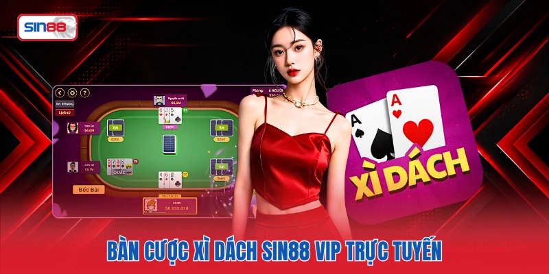 Bàn cược Xì Dách SIN88 VIP trực tuyến