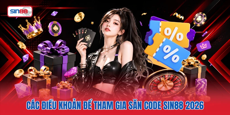 Các điều khoản để tham gia săn code SIN88 2026