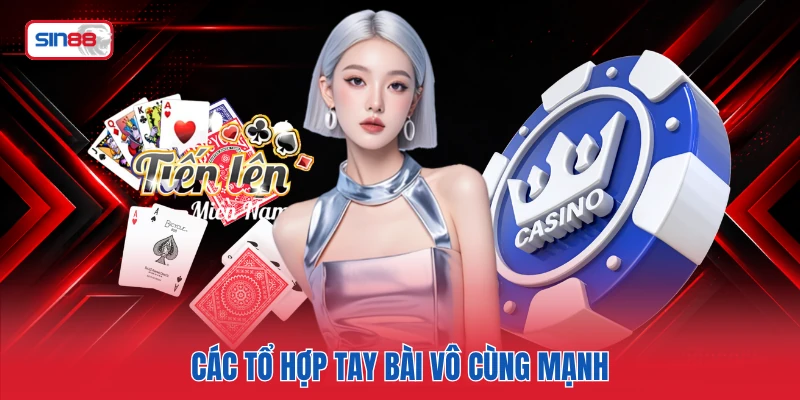 Các tổ hợp tay bài vô cùng mạnh