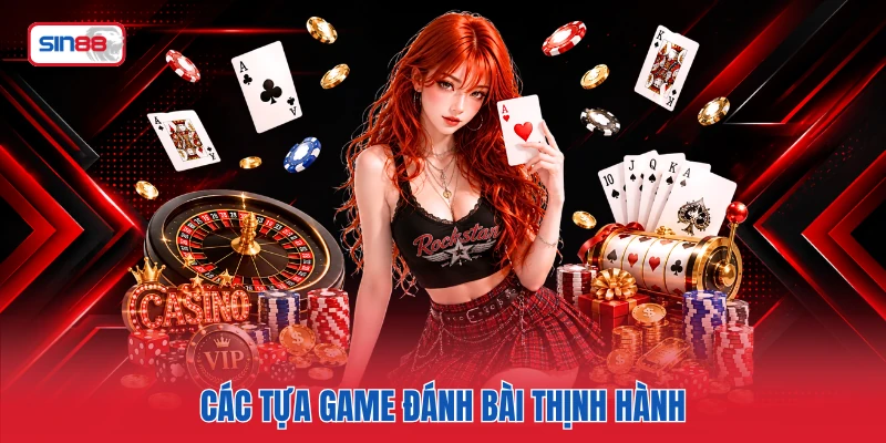 Các tựa game đánh bài thịnh hành