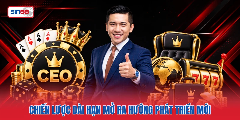 Chiến lược dài hạn mở ra hướng phát triển mới
