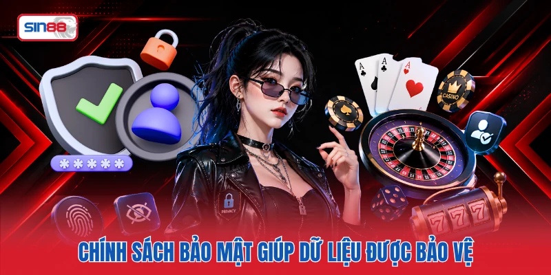Chính sách bảo mật giúp dữ liệu được bảo vệ