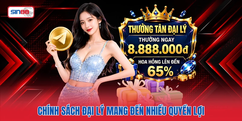 Chính sách đại lý mang đến nhiều quyền lợi 