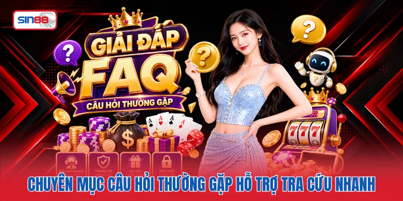 Chuyên mục câu hỏi thường gặp hỗ trợ tra cứu nhanh