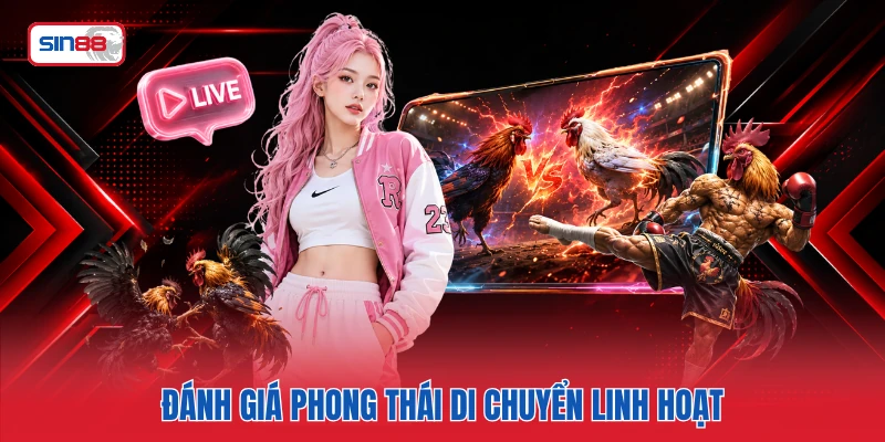 Đánh giá phong thái di chuyển linh hoạt