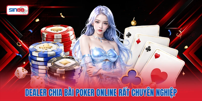 Dealer chia bài Poker online rất chuyên nghiệp