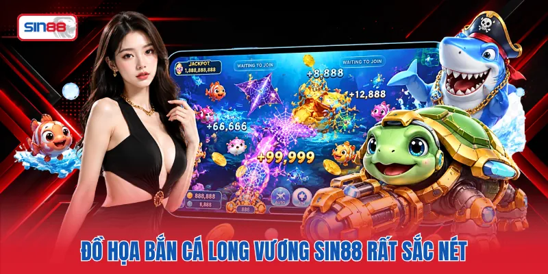Đồ họa bắn cá Long Vương SIN88 rất sắc nét
