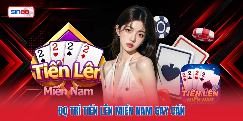 Đọ trí Tiến Lên Miền Nam gay cấn