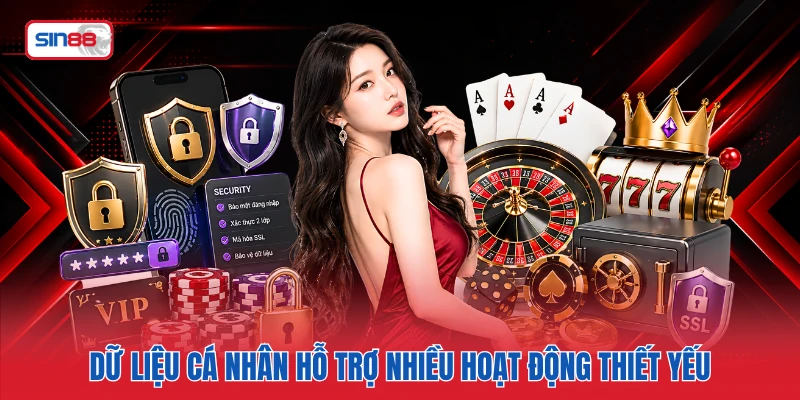 Dữ liệu cá nhân hỗ trợ nhiều hoạt động thiết yếu