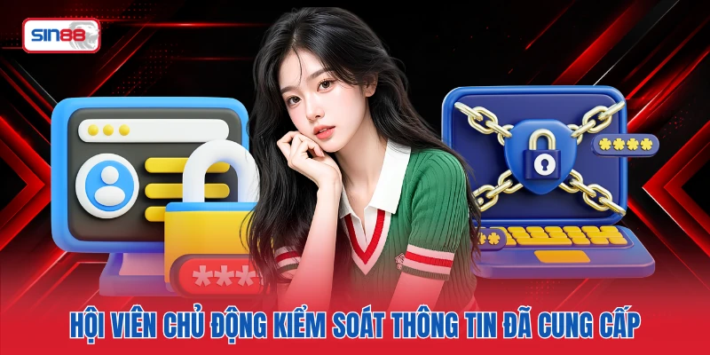 Hội viên chủ động kiểm soát thông tin đã cung cấp