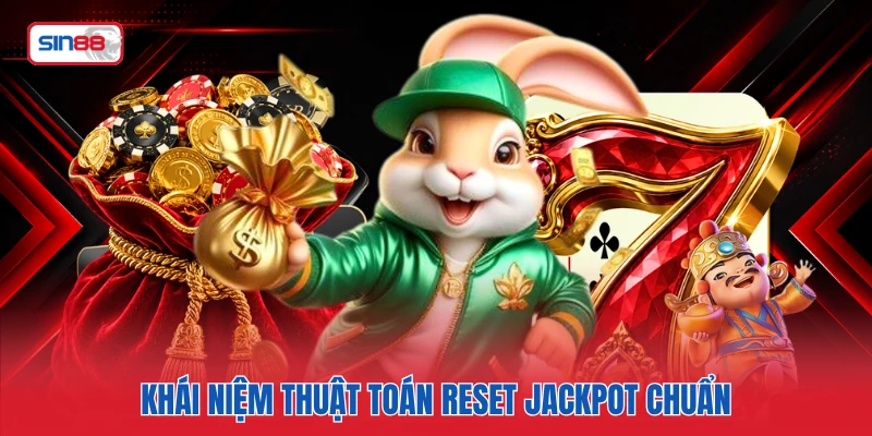 Khái niệm thuật toán Reset Jackpot chuẩn