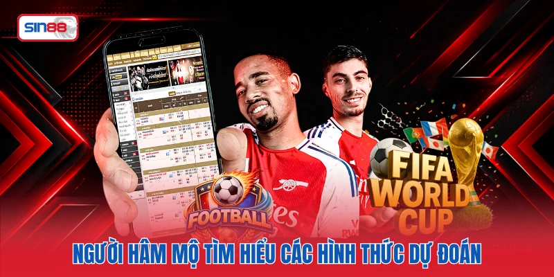 Người hâm mộ tìm hiểu các hình thức dự đoán