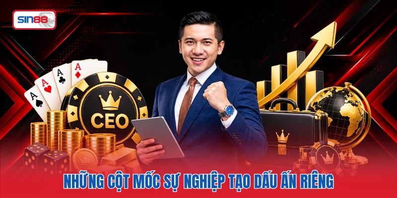 Những cột mốc sự nghiệp tạo dấu ấn riêng