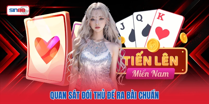 Quan sát đối thủ để ra bài chuẩn