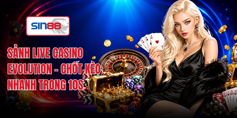 Sảnh Live Casino Evolution