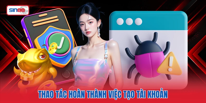 Thao tác hoàn thành việc tạo tài khoản