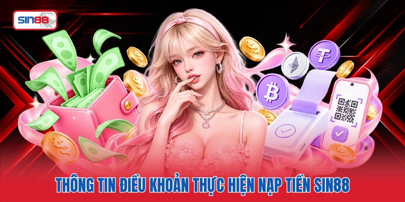 Thông tin điều khoản thực hiện nạp tiền SIN88