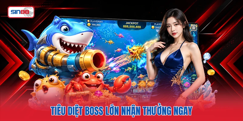 Tiêu diệt boss lớn nhận thưởng ngay