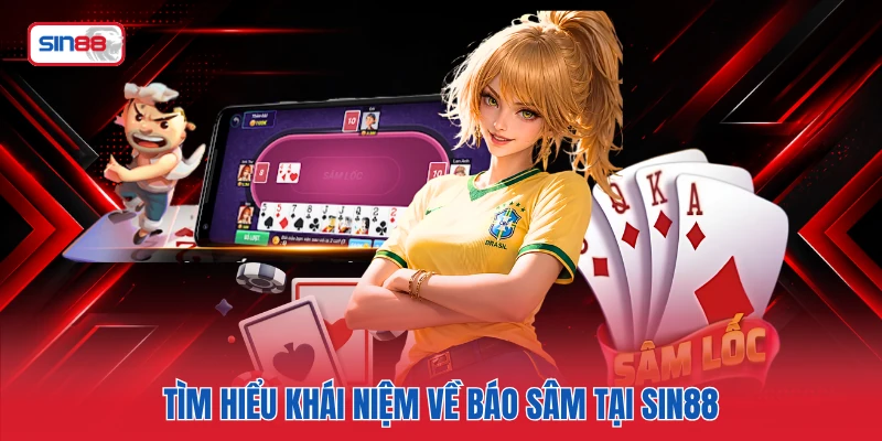Tìm hiểu khái niệm về báo Sâm tại SIN88