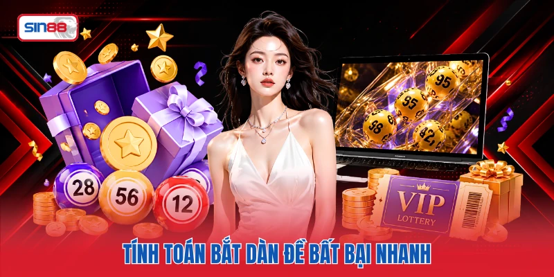 Tính toán bắt dàn đề bất bại nhanh