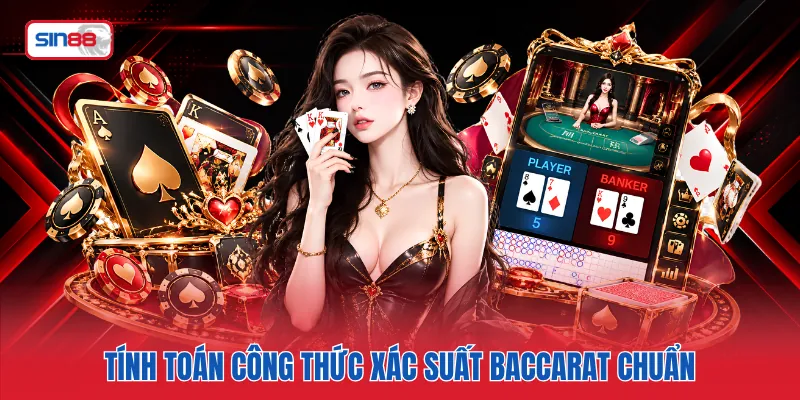 Tính toán công thức xác suất Baccarat chuẩn
