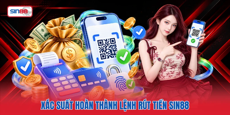 Xác suất hoàn thành lệnh rút tiền SIN88